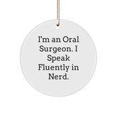 Funny Oral Surgeon Gifts, I'm An Oral Surgeon. I Speak Fluently In genius., Circle Ornament, Christmas Unique Gifts from Friends to Oral Surgeon - Image 1